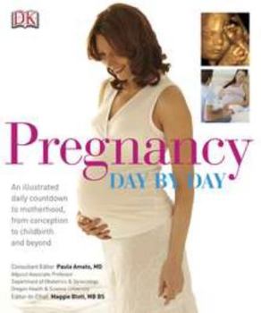 Hardcover Pregnancy Day by Day: An Illustrated Daily Countdown to Motherhood, from Conception to Childbirth and Beyond Book