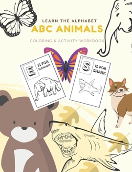 Paperback Learn The Alphabet ABC Animals Coloring & Activity Workbook: Alphabet Color Book for Kids - Letter Coloring Book - Perfect Learning Gift For Boys & Gi Book