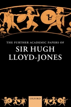 Hardcover The Further Academic Papers of Sir Hugh Lloyd-Jones Book