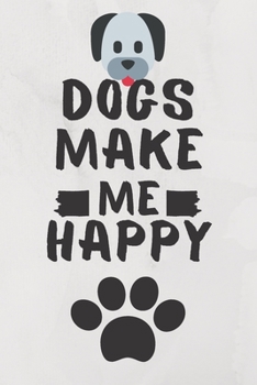 Dogs Make Me Happy: Dogs Pet Journal Birthday Gift/ Notebook / Diary / Unique Greeting Card
