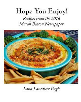 Paperback Hope You Enjoy!: Recipes from the 2016 Macon Beacon Newspaper Book