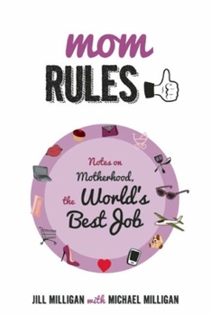 Paperback Mom Rules: Notes on Motherhood, the World's Best Job Book