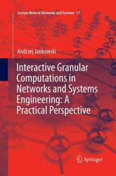 Paperback Interactive Granular Computations in Networks and Systems Engineering: A Practical Perspective Book