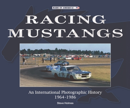 Paperback Racing Mustangs: An International Photographic History 1964-1986 Book