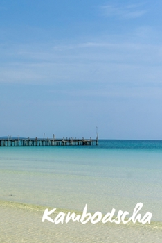 Kambodscha: Reisetagebuch (ca. A5) · Reise Erinnerungsbuch · Reisenotizen · Notizbuch (German Edition)