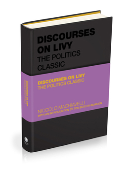 Hardcover Discourses on Livy: The Politics Classic (Capstone Classics) Book