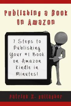 Paperback Publishing a Book on Amazon: 7 Steps to Publishing your #1 Book on Amazon Kindle in Minutes! Book