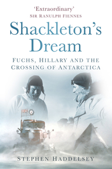 Paperback Shackleton's Dream: Fuchs, Hillary and the Crossing of Antarctica Book