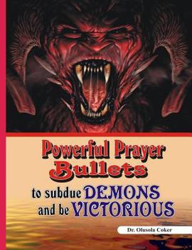 Paperback Powerful Prayer Bullets to subdue Demons and be Victorious Book
