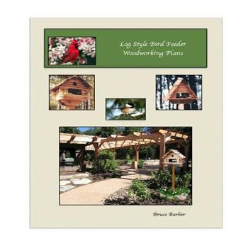 Paperback Log Style Wild Bird Feeder Plans Book