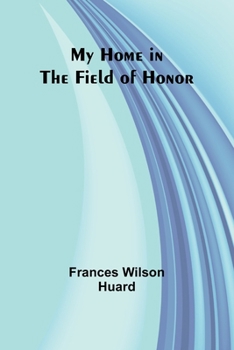 Paperback My Home in the Field of Honor Book