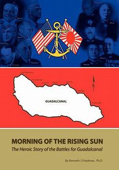 Paperback Morning Of The Rising Sun: The Heroic Story of the Battles for Guadalcanal Book