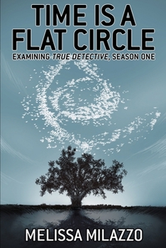 Paperback Time is a Flat Circle: Examining True Detective, Season One Book