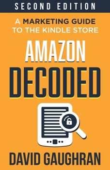 Paperback Amazon Decoded: A Marketing Guide to the Kindle Store Book