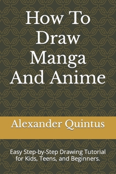 Paperback How To Draw Manga And Anime: Easy Step-by-Step Drawing Tutorial for Kids, Teens, and Beginners. [Large Print] Book