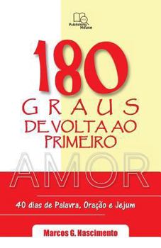 Paperback 180 Graus de Volta ao Primeiro Amor: Devocionais para 40 dias de Palavra, Oração e Jejum [Portuguese] Book