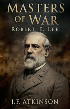 Masters of War: Robert E. Lee