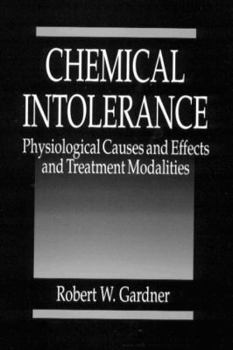 Hardcover Chemical Intolerance: Physiological Causes and Effects and Treatment Modalities Book