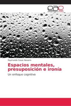 Paperback Espacios mentales, presuposición e ironía [Spanish] Book