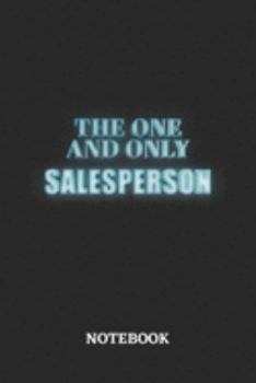 The One And Only Salesperson Notebook: 6x9 inches - 110 ruled, lined pages • Greatest Passionate working Job Journal • Gift, Present Idea