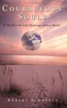 Paperback Courageous Souls: Do We Plan Our Life Challenges Before Birth? Book
