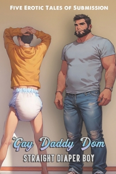 Paperback Gay Daddy Dom, Straight Diaper Boy (ABDL, Age Play, Diaper Fetish) Book