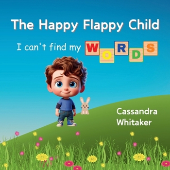 Paperback The Happy Flappy Child: I Can't find My Words Book