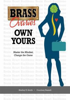 Paperback Brass Ovaries Own Yours: Master the Mindset, Change the Game Book