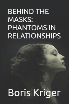 BEHIND THE MASKS: PHANTOMS IN RELATIONSHIPS