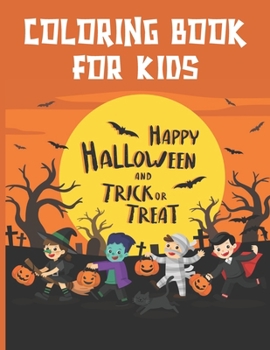 Coloring Book For Kids Happy Halloween and Trick or Treat: Kids Halloween Trick or Treat Coloring Book. Happy Halloween Trick or Treat Coloring Book For Kids . Trick or Treat Halloween Coloring Book F