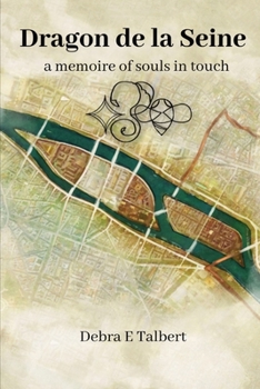 Paperback Dragon de la Seine: a memoire of souls in touch Book