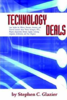 Hardcover Technology Deals, Case Studies for Officers, Directors, Investors, and General Counsels about IPO's, Mergers, Acquisitions, Venture Capital, Licensing Book