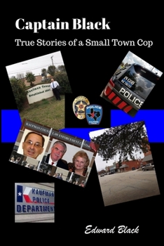 Paperback Captain Black True Stories of a Small Town Cop Book