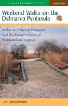 Paperback Weekend Walks on the Delmarva Peninsula: Walks and Hikes in Delaware and the Eastern Shore of Maryland and Virginia Book