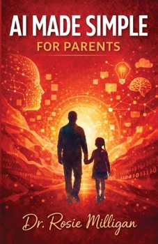 Paperback AI Made Simple For Parents: Teaching Children and Older Students to Understand, Use, and Thrive with Artificial Intelligence Book