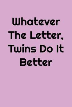 Paperback Whatever The Letter, Twins Do It Better: Greek, Sorority Life Book