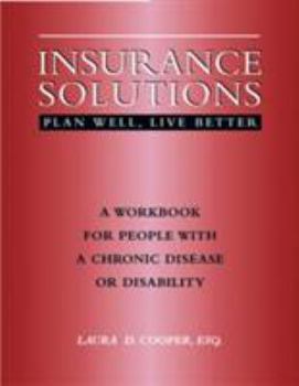 Paperback Insurance Solutions-Plan Well, Live Better: A Workbook for People with Chronic Illnesses or Disabilities Book