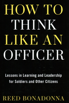 Hardcover How to Think Like an Officer: Lessons in Learning and Leadership for Soldiers and Citizens Book