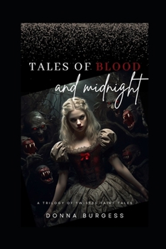 Paperback Tales of Blood and Midnight: A Trilogy of Twisted Fairy Tales Book