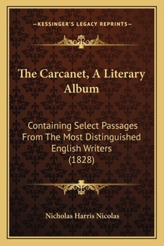 Paperback The Carcanet, A Literary Album: Containing Select Passages From The Most Distinguished English Writers (1828) Book