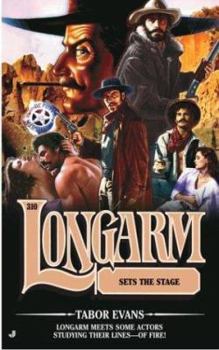 Longarm Sets the Stage - Book #310 of the Longarm