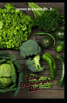 Paperback Easy Endomorph Diet: The Ultimate Reliable Guide To Eat More Food and Lost More Weight Book