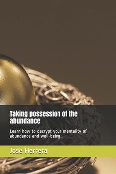 Paperback Taking possession of the abundance: Learn how to decrypt your mentality of abundance and well-being. Book