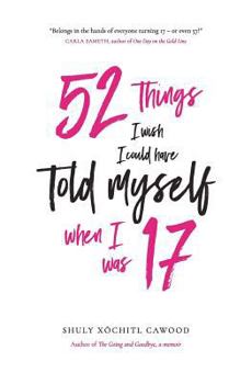 Paperback 52 Things I Wish I Could Have Told Myself When I Was 17 Book