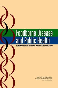 Foodborne Disease and Public Health: Summary of an Iranian-American Workshop
