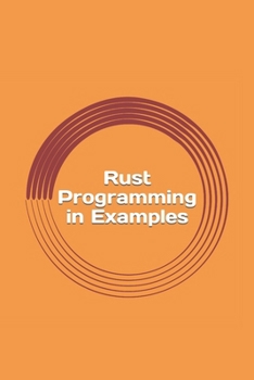 Paperback Rust Programming in Examples: Beginners Guide Book