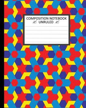 Unruled Composition Notebook: Unruled Composition Notebook 8" X 10." 120 Pages. Beautiful Decorative Multicolor Seamless Geometric Pattern.
