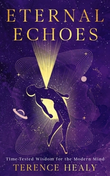 Hardcover Eternal Echoes: Time-Tested Wisdom for the Modern Mind Book