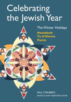 Paperback Celebrating the Jewish Year: The Winter Holidays: Hanukkah, Tu B'shevat, Purim Book