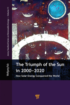 Hardcover The Triumph of the Sun in 2000-2020: How Solar Energy Conquered the World Book